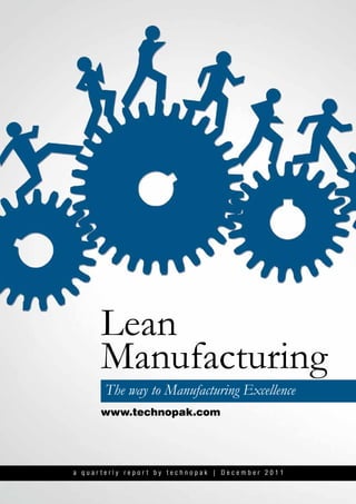 Lean
      Manufacturing
       The way to Manufacturing Excellence
      www.technopak.com




a quarterly report by technopak | December 2011
 