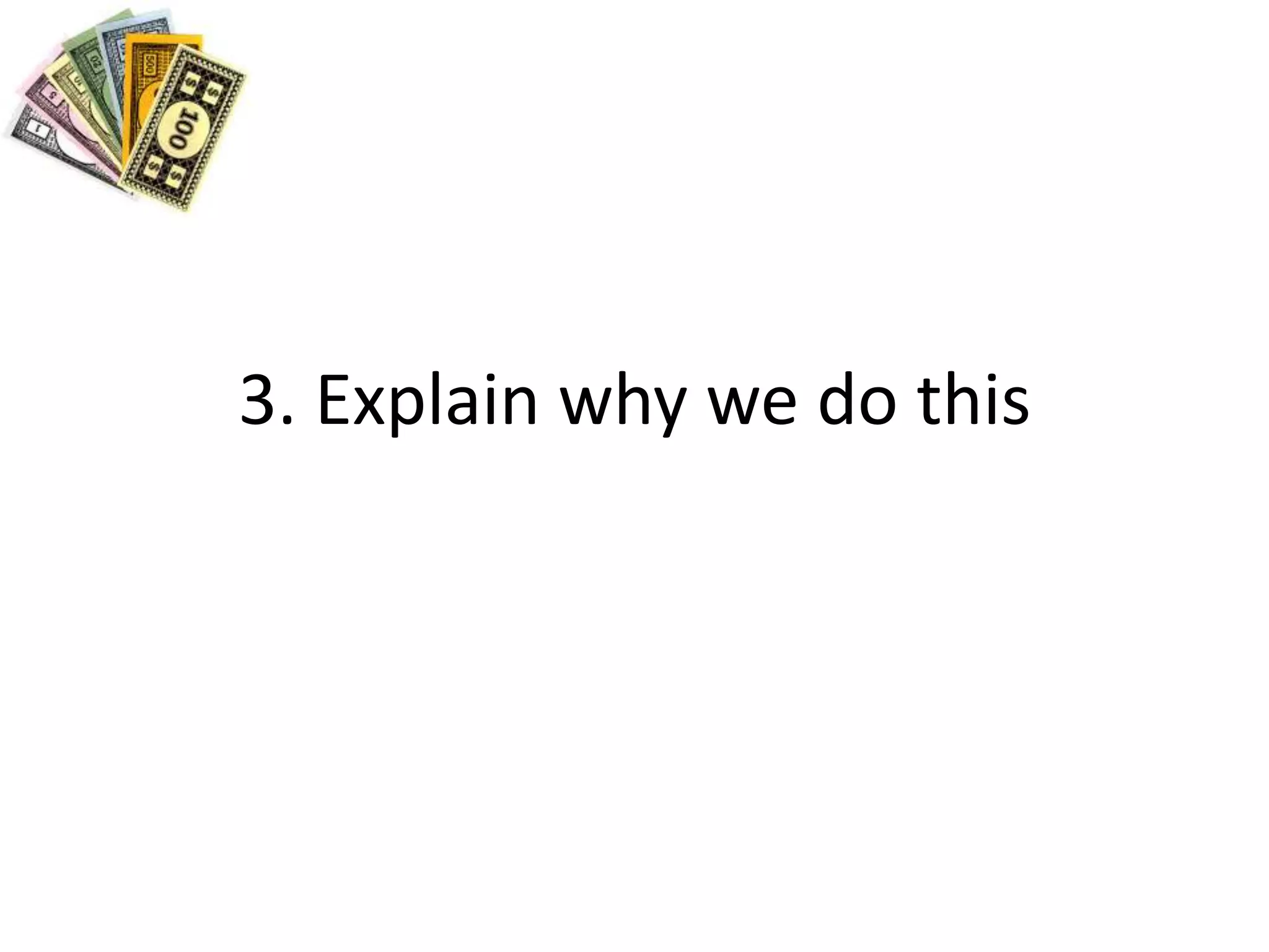 3. Explain why we do this