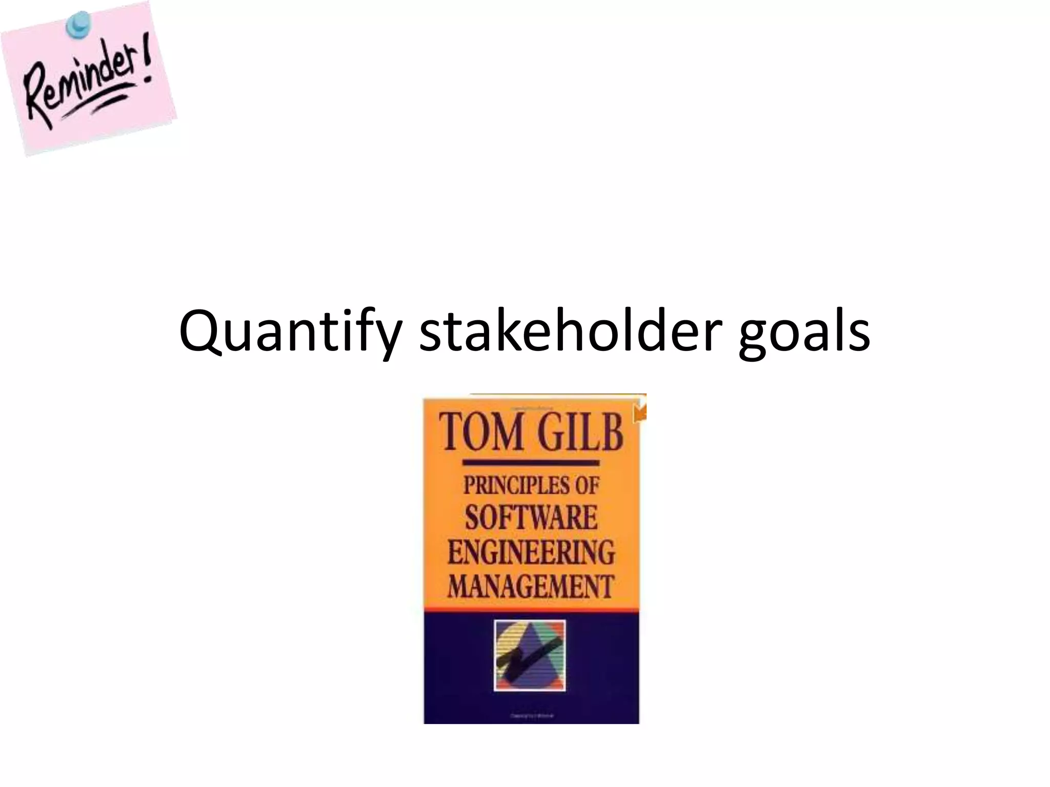 Quantify stakeholder goals