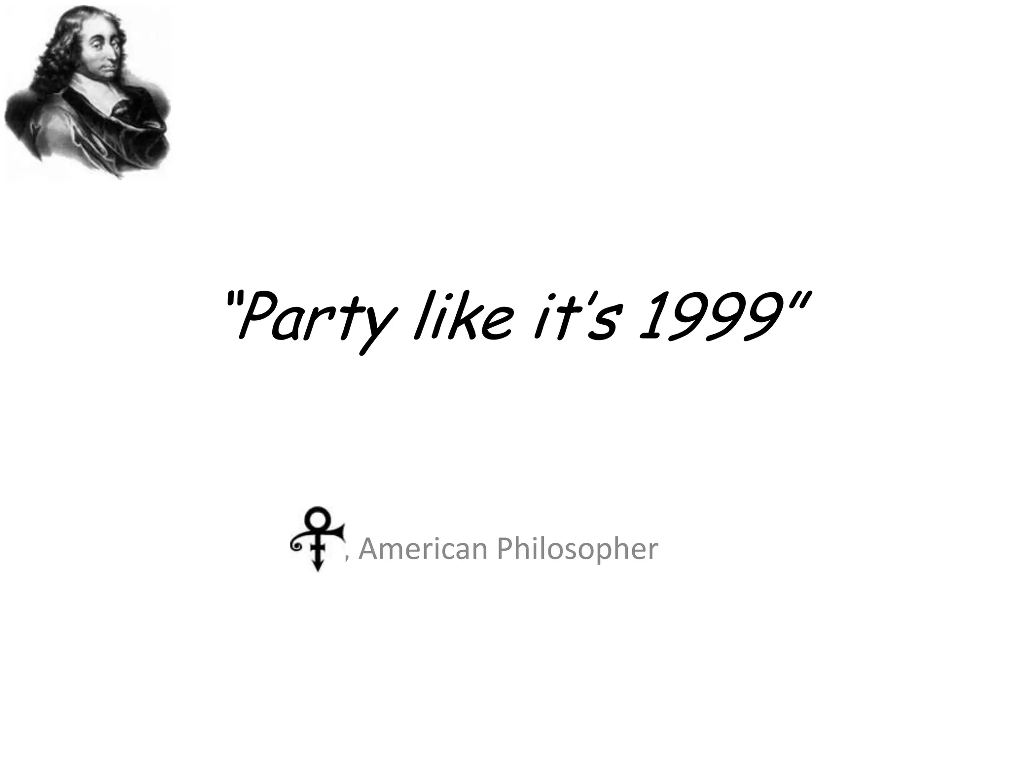 “Party like it’s 1999”, American Philosopher