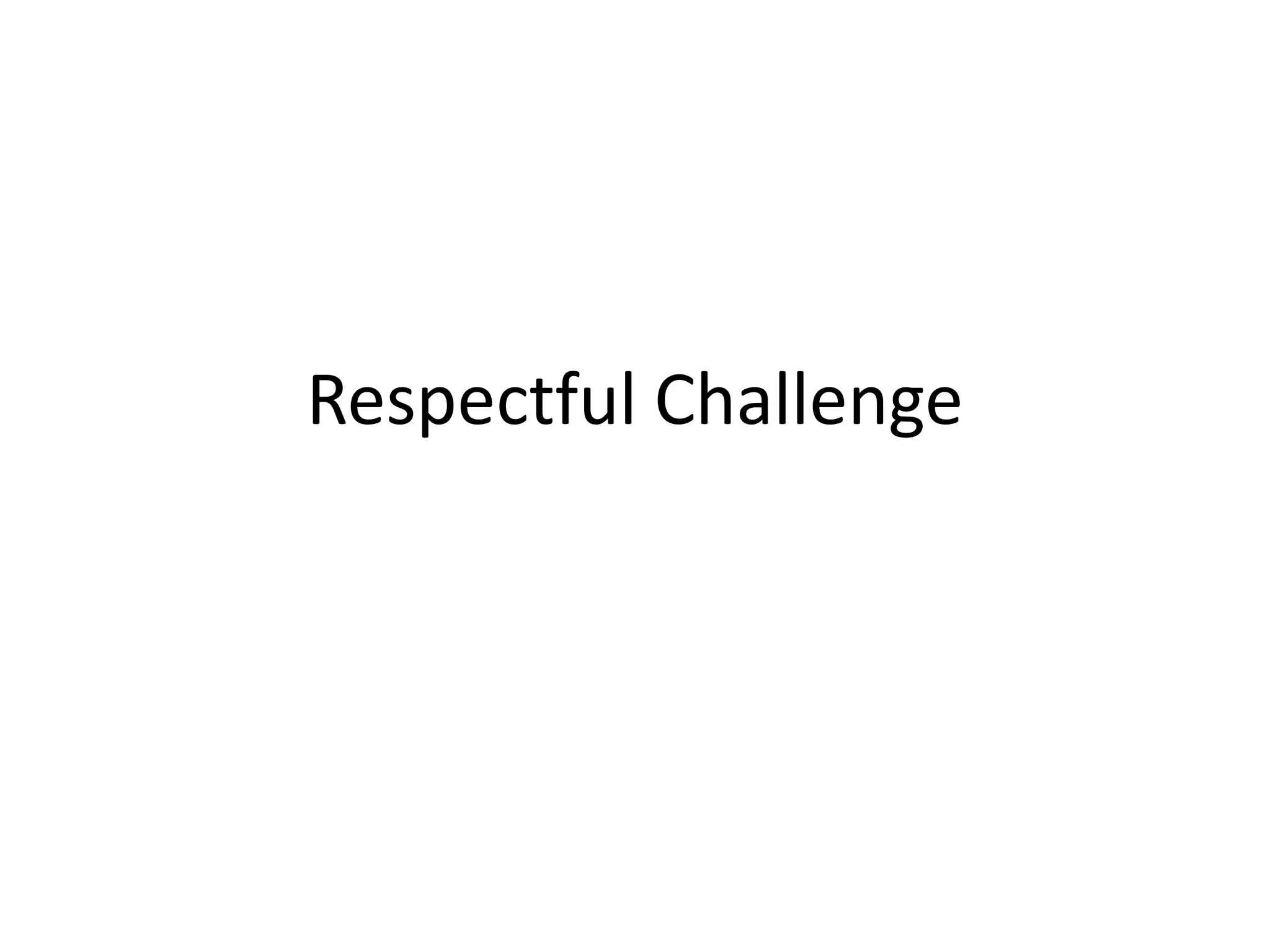 Respectful Challenge