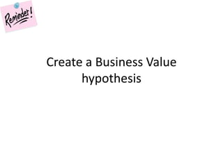 Create a Business Value hypothesis<br />
