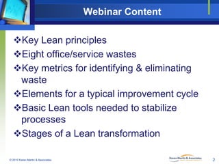 Webinar Content
Key Lean principles
Eight office/service wastes
Key metrics for identifying & eliminating
waste
Elemen...