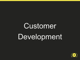Customer
Development
 