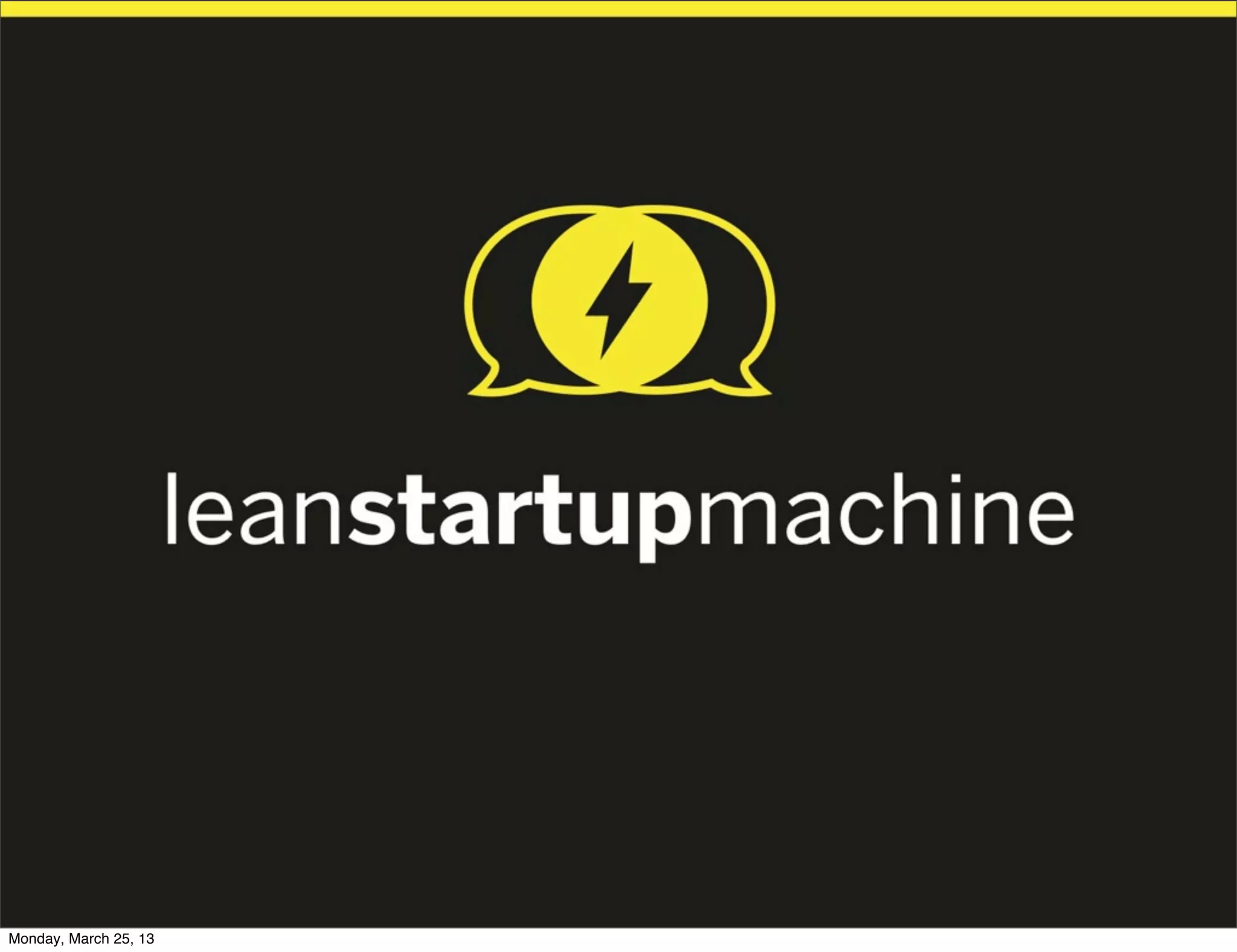 Monday, March 25, 13
 