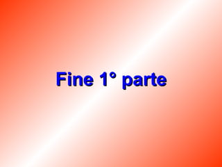 Fine 1° parte 