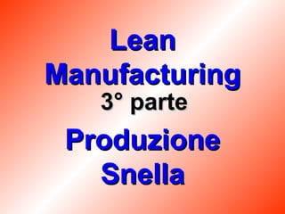 Lean Manufacturing Produzione Snella 3° parte 