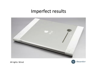 Imperfect%results%
All%rights:%Wired%
 