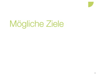 Mögliche Ziele




                 3
 