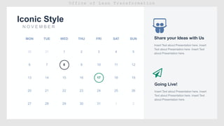 Iconic Style
MON TUE WED THU FRI SAT SUN
30 31 1 2 3 4 5
6 7 8 9 10 11 12
13 14 15 16 17 18 19
20 21 22 23 24 25 26
27 28 29 30 31 1 2
Share your Ideas with Us
Going Live!
 