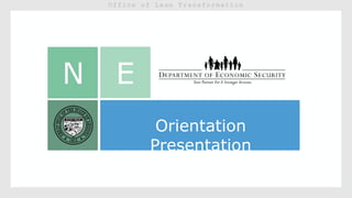 N E
Orientation
Presentation
 