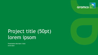 Project title (50pt)
lorem ipsom
Presentation descriptor (12pt)
01/01/2021
 