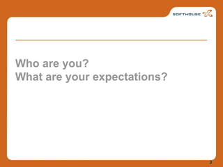 Who are you?What are your expectations?3