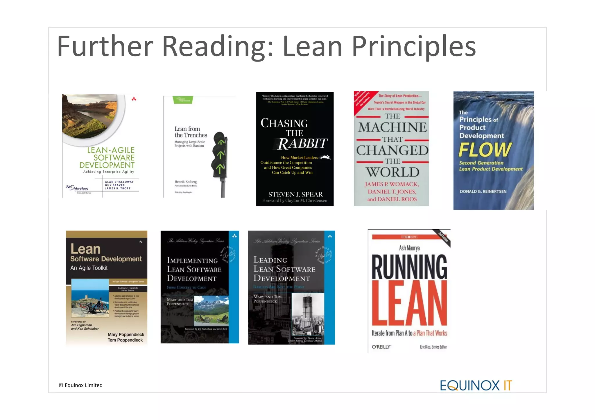 Further	
  Reading:	
  Lean	
  Principles	
  




      	
   	
                 	
     	
     	
     	
     	
     	
  	
  
      	
   	
                 	
     	
     	
     	
     	
     	
  	
  




©	
  Equinox	
  Limited	
  
 