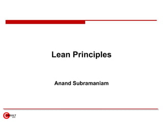 Lean Principles
Anand Subramaniam
 