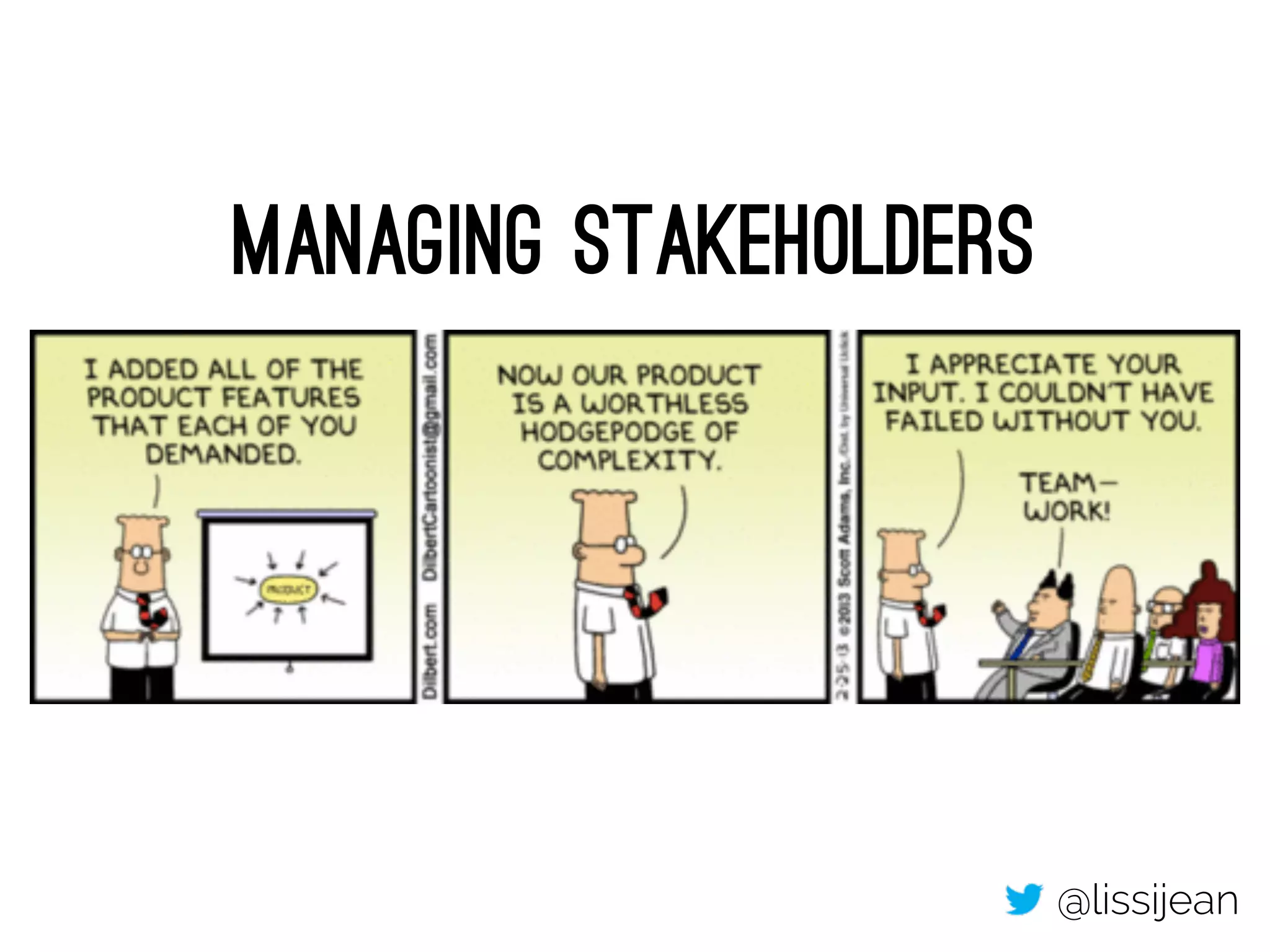 Managing Stakeholders
@lissijean
 