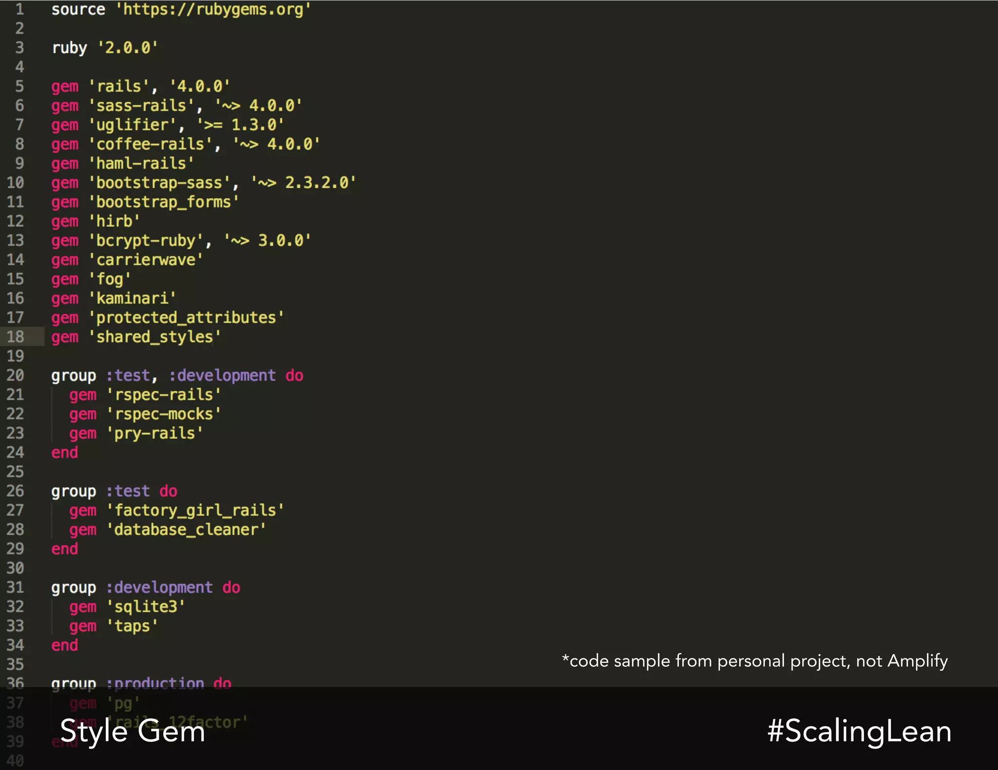 *code sample from personal project, not Amplify

Style Gem

#ScalingLean

 