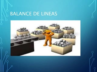 BALANCE DE LINEAS
 