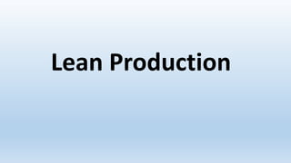 Lean Production
 