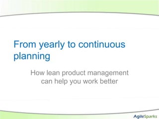 From yearly to continuous planning How lean product management can help you work better 
