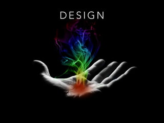 D E S I G N
 