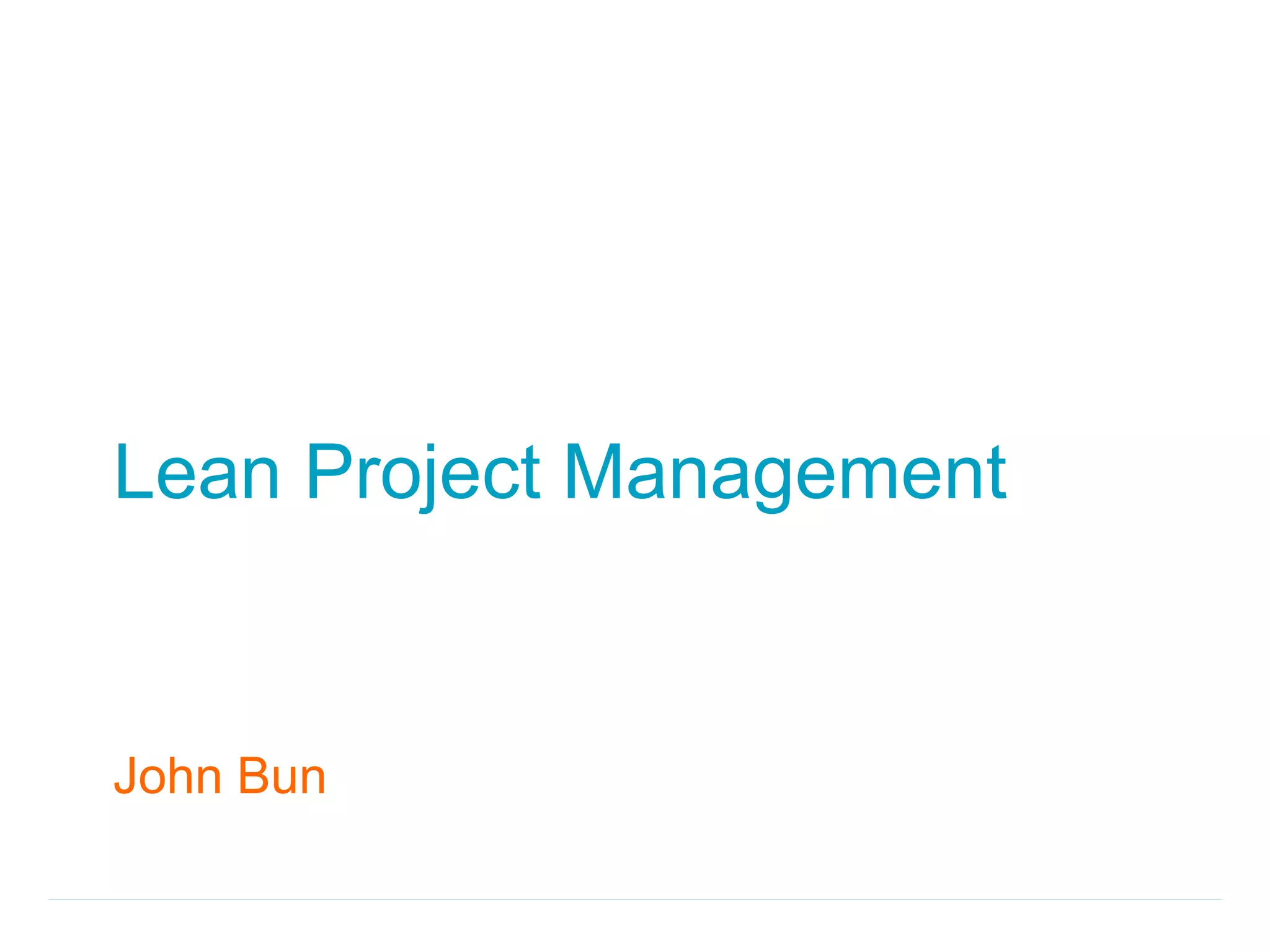 Lean Project Management


John Bun
 