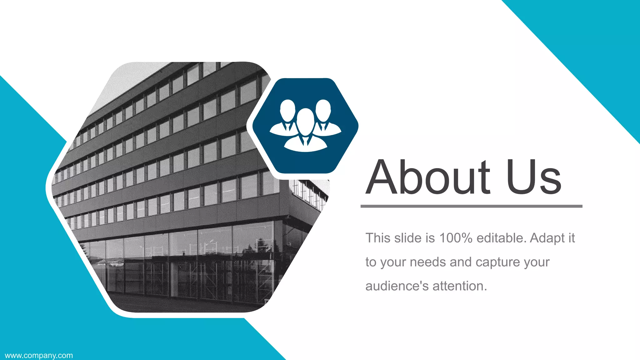 This slide is 100% editable. Adapt it
to your needs and capture your
audience's attention.
About Us
www.company.com
40
 