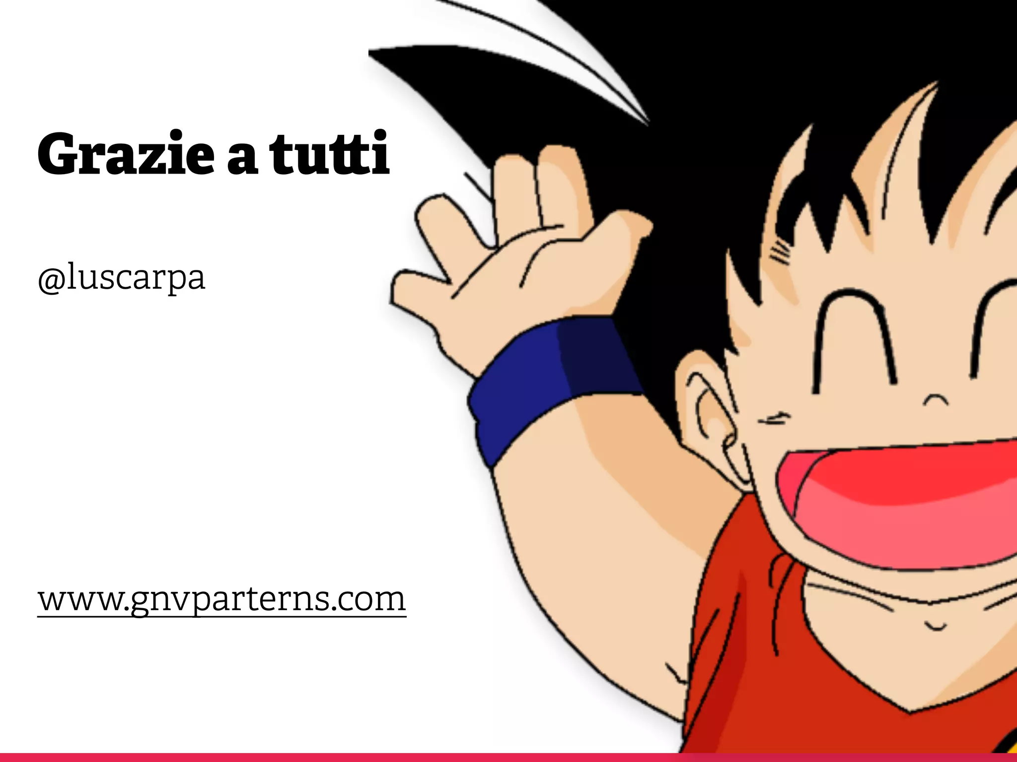 Grazie a tu i
@luscarpa
www.gnvparterns.com
 