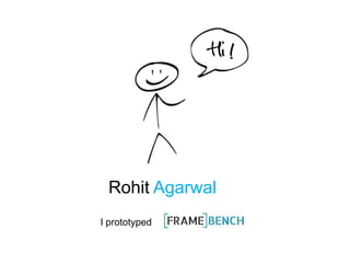 Rohit Agarwal
I prototyped

 