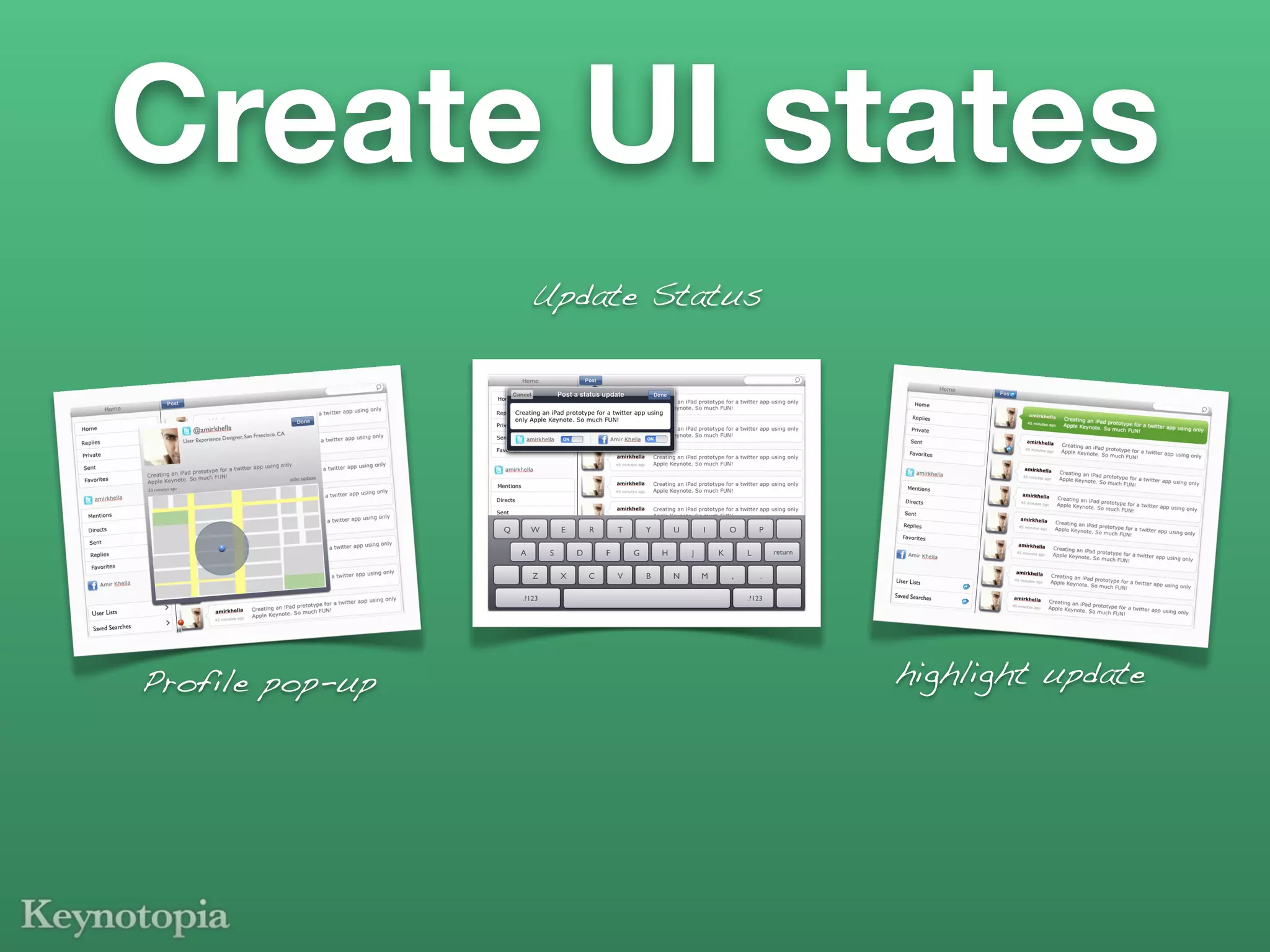 Create UI states
                 Update Status




Profile pop-up                   highlight update
 