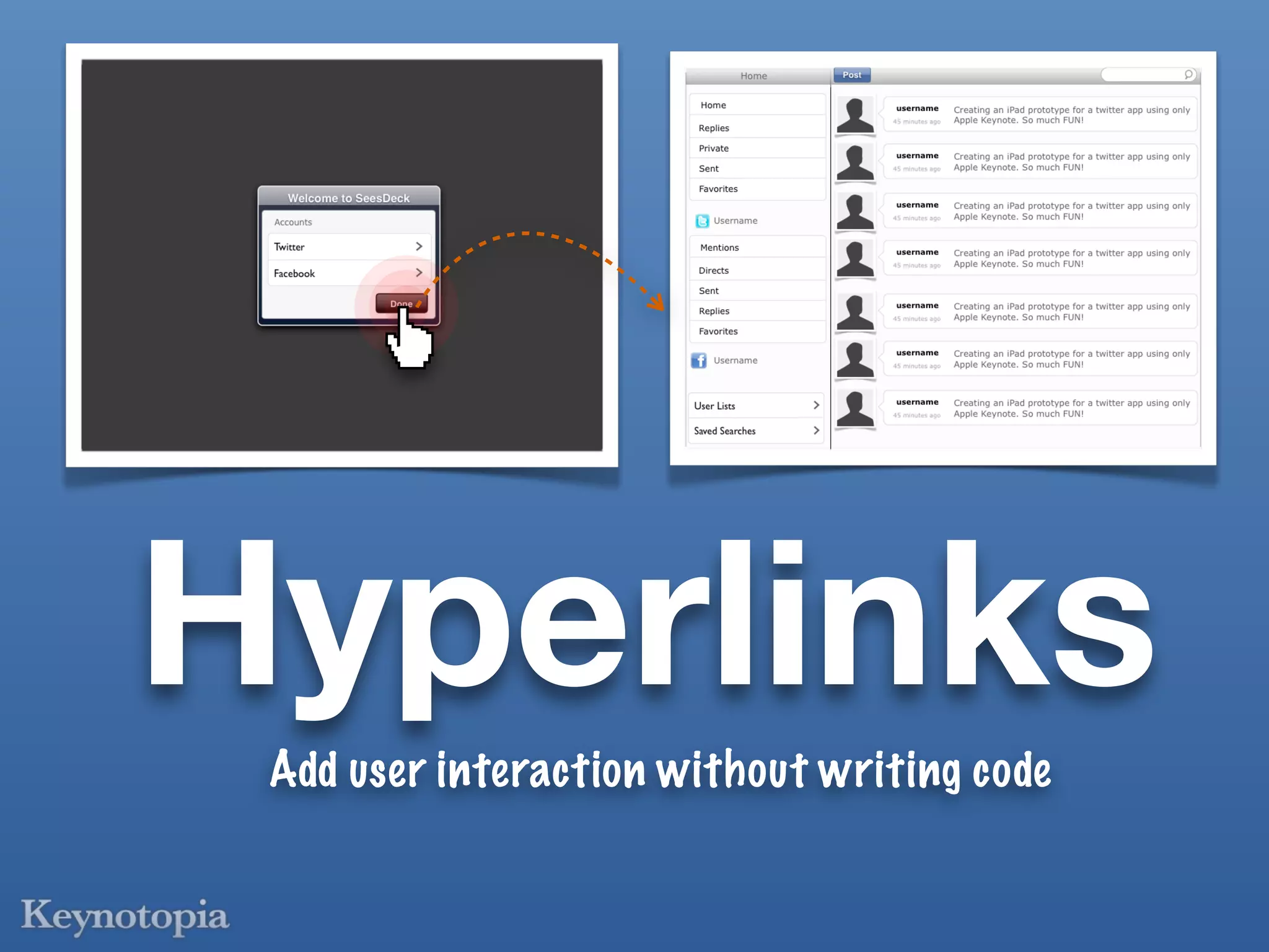 Hyperlinks
 Add user interaction without writing code
 