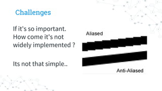 Challenges
If it's so important.
How come it's not
widely implemented ?
Its not that simple..
 