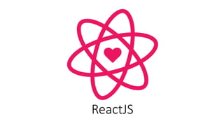 ReactJS
 