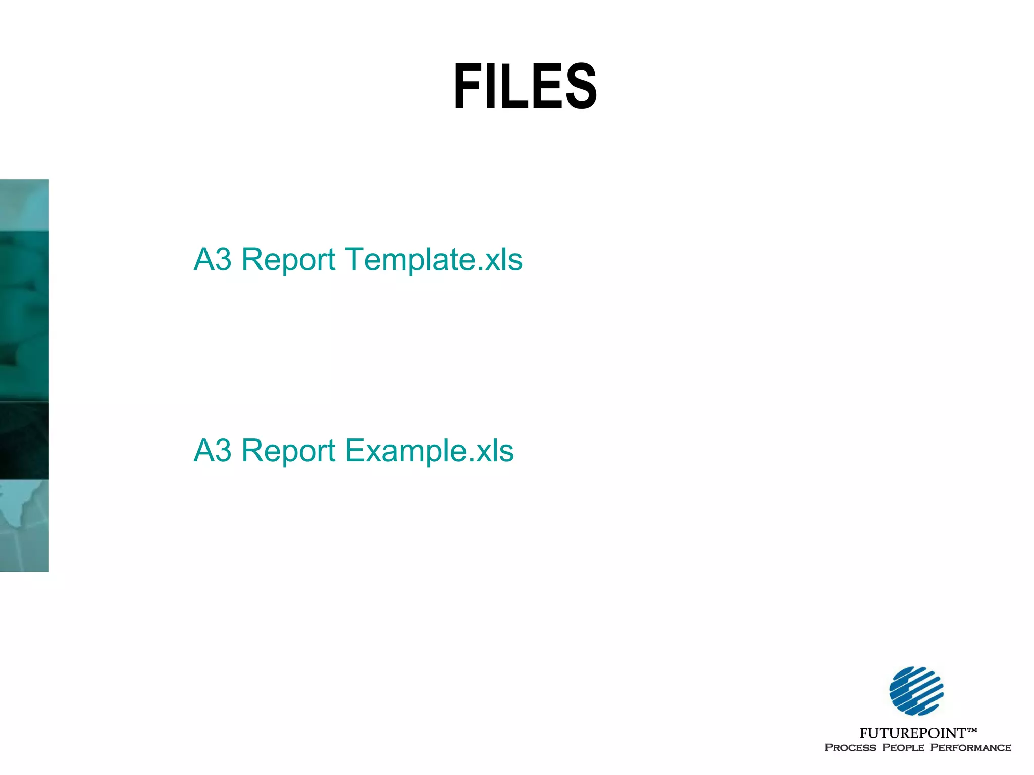 FILES
A3 Report Template.xls

A3 Report Example.xls

 