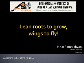 - Nitin Ramrakhyani
Director – Products,
Digite Inc.

Bangalore, India. 28th Feb, 2014

 