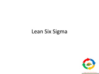 Lean Six Sigma
 