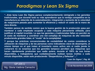 Paradigmas y Lean Six Sigma “ ...Este tema Lean Six Sigma parece complementamente retrógrado a los gerentes tradicionales,...