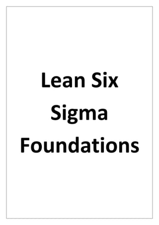 Lean Six
Sigma
Foundations
 