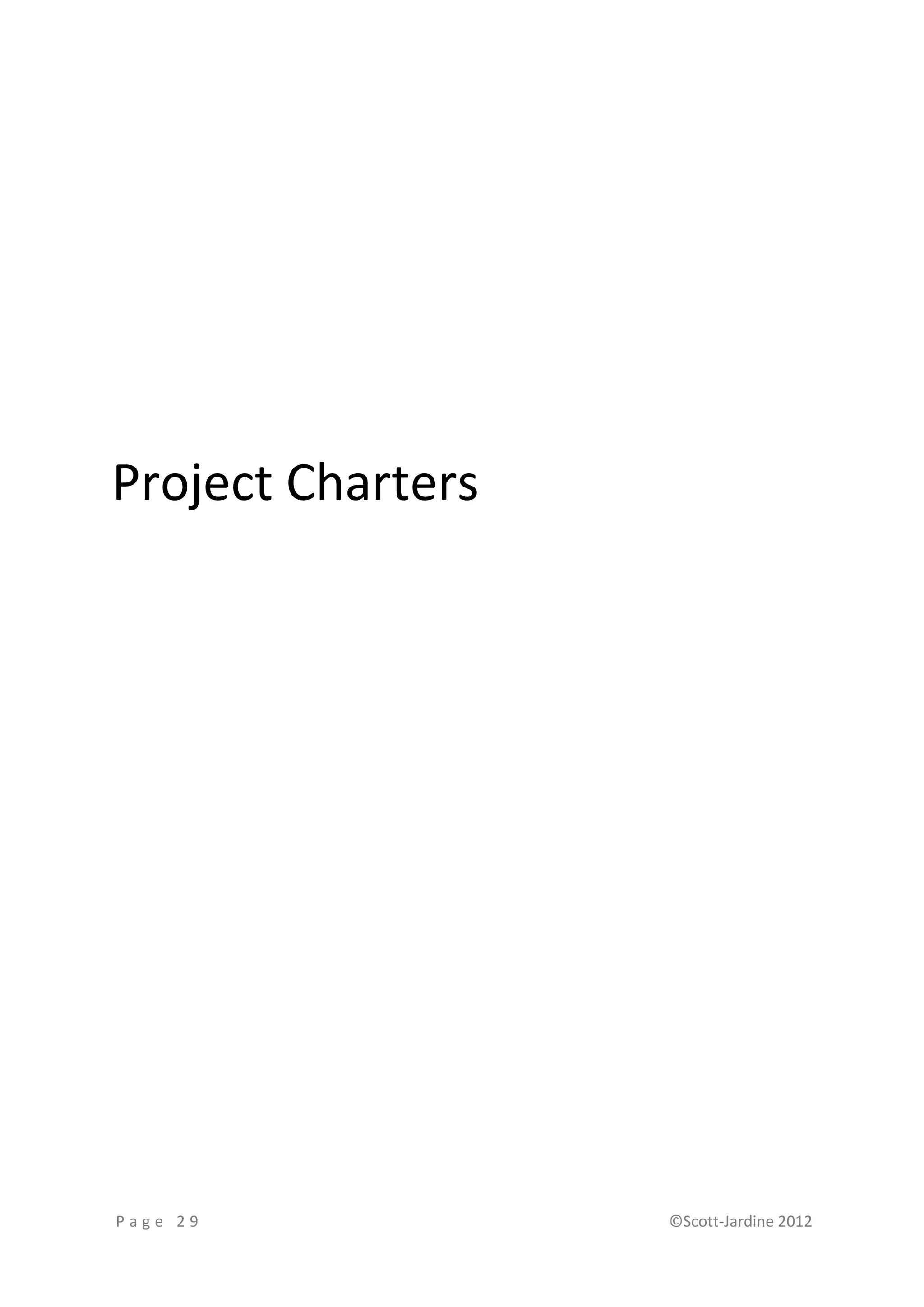 Project Charters




Page 29            ©Scott-Jardine 2012
 