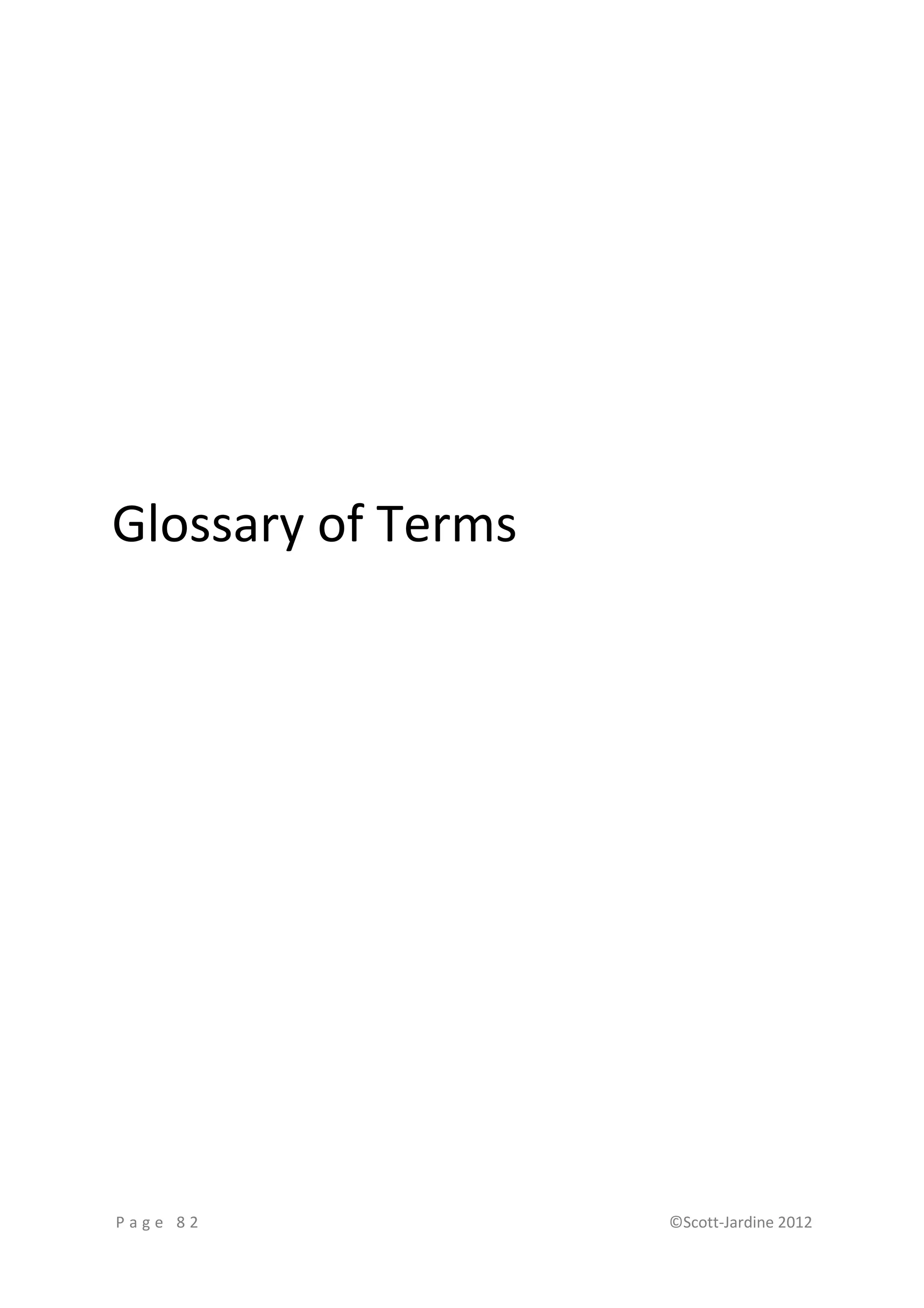 Glossary of Terms




Page 82             ©Scott-Jardine 2012
 