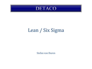 Lean / Six Sigma Stefan van Duren 