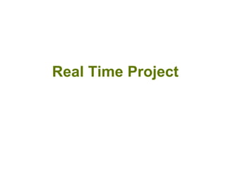 Real Time Project
 