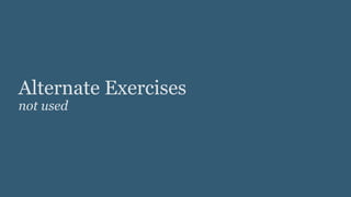 Alternate Exercises
not used
 