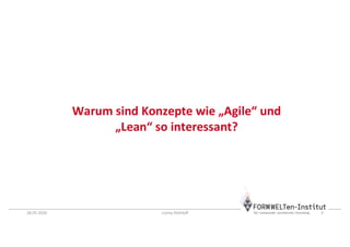 28.05.2020 Conny Dethloff 3
Warum sind Konzepte wie „Agile“ und
„Lean“ so interessant?
 