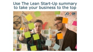 Use The Lean Start-Up summary
to take your business to the top
 