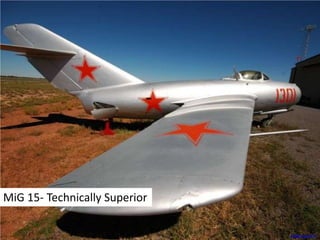 MiG 15- Technically Superior<br />Californian Em<br />