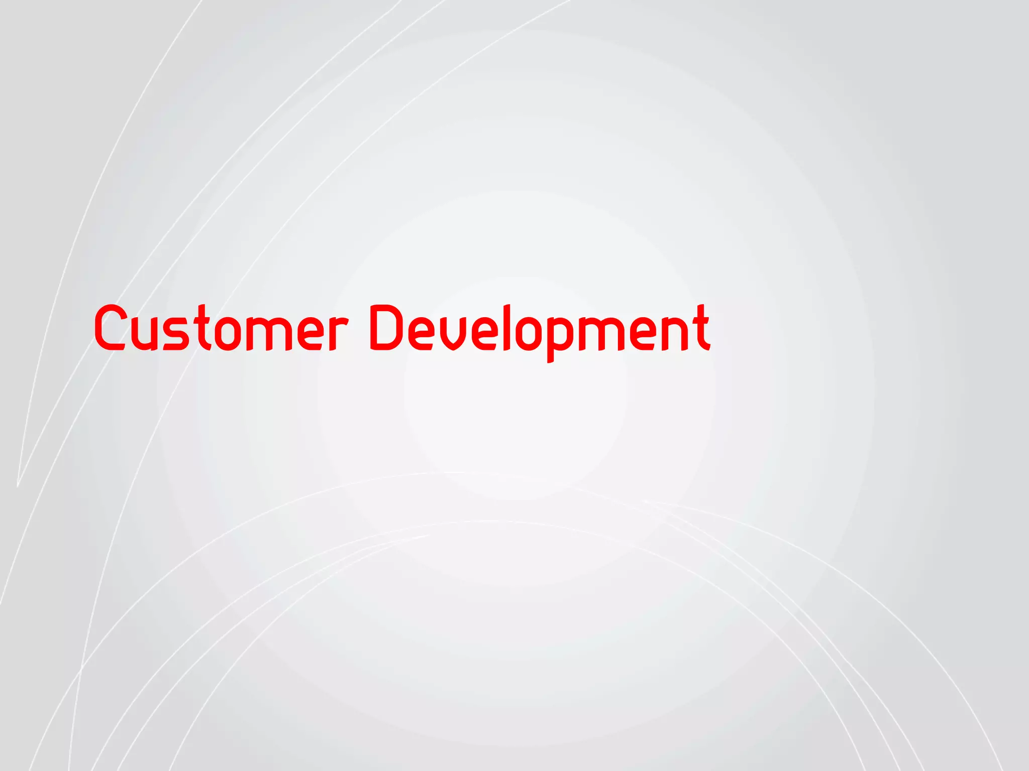 Customer Development
 
