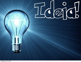 Ideia!

Thursday, June 16, 2011
 