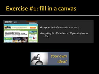 Groupon: deal of the day in your inbox.

Get 50%-90% off the best stuff your city has to
   offer.




          Your own
             idea?
 