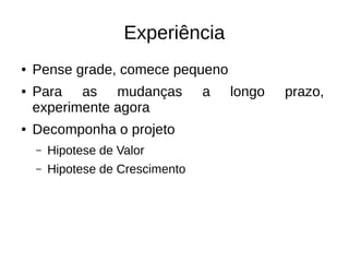 Princípios
Tecnologia como commodity
 